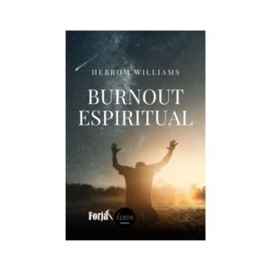 Burnout espiritual - Hebrom William