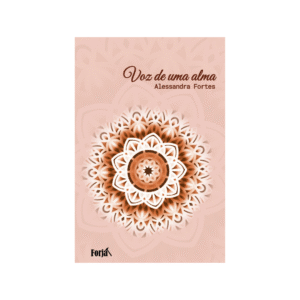 Voz de uma alma - Alessandra Fortes
